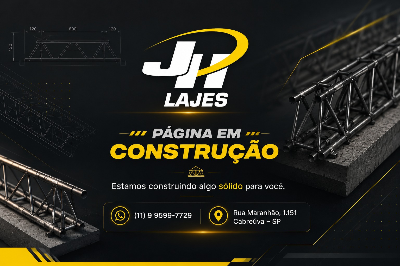 JH Lajes, Estamos construindo algo sólido para você, telefone (11) 99599-7729, endereço Rua Maranhão, 1151 - Cabreúva